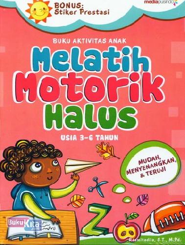 Cover Buku Buku Aktivitas Anak : Melatih Motorik Halus Usia 3-6 Tahun
