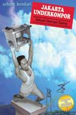 Jakarta Underkompor : Sebuah Memoar Garing