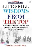 Life Skill Wisdoms from the Top - Tips Praktis Berpikir, Bersikap, Dan Bertindak untuk Meraih Potensi Hidup yang Maksimal