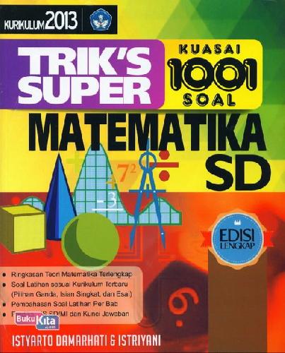 Cover SD Triks Super Kuasai 1001 Soal Matematika Kklm 2013/Ed.Lkp
