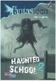 Fantasteen : The Haunted School 2