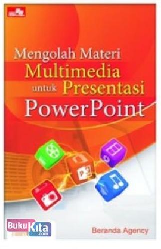Cover Mengolah Materi Multimedia Untuk Presentasi Powerpoint