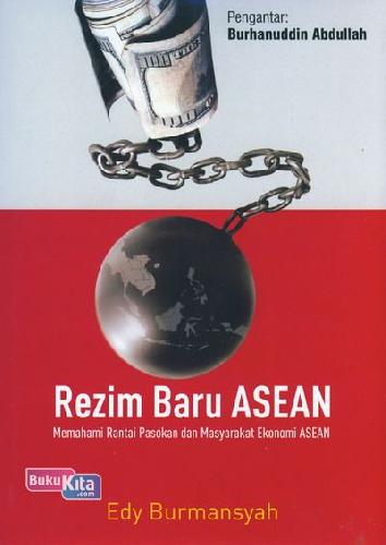 Cover Buku Rezim Baru Asean : Memahami Rantai Pasokan dan Masyarakat Ekonomi ASEAN