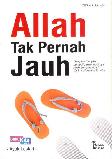 Allah Tak Pernah Jauh