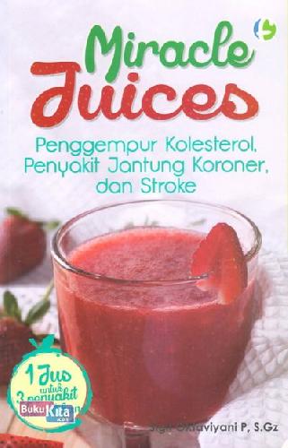 Cover Buku Miracle Juices Penggempur Kolesterol, Penyakit Jantung Koroner, dan Stroke