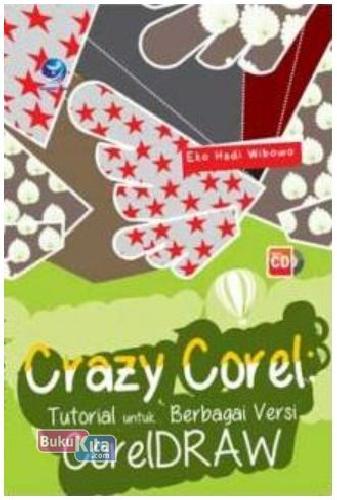 Cover Depan Buku Crazy Corel : Tutorial Utk Berbagai Versi Coreldraw+Cd
