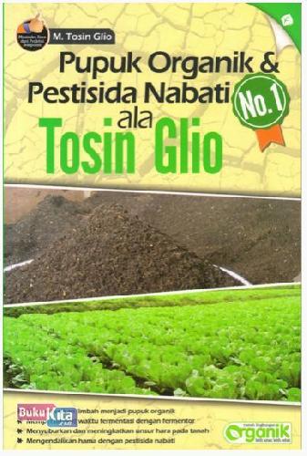 Cover Buku Pupuk Organik dan Pestisida Nabati No. 1 Ala Tosin Glio