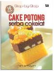 Step by Step : 50 Resep Cake Potong Serba Cokelat