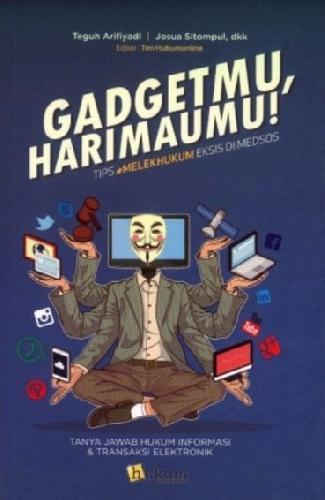 Cover Depan Buku Gadgetmu Harimaumu : Tips #Melek Hukum Eksis Di Medsos