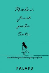 Memberi Jarak Pada Cinta dan Kehilangan-kehilangan yang Baik - Edisi TTD