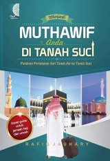 Menjadi Muthawif Anda Di Tanah Suci (Panduan Perjalanan dari Tanah Air ke Tanah Suci)