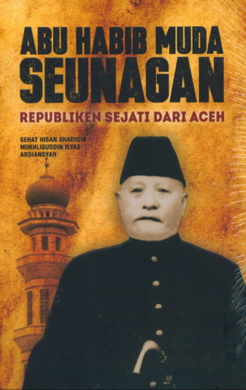 Cover Abu Habib Muda Seunagan Republiken Sejati Dari Aceh