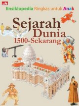 Ensiklopedia Ringkas Untuk Anak: Sejarah Dunia 1500 - Sekarang