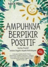 Ampuhnya Berpikir Positif: Serba Positif dalam Segala Aspek Kehidupan