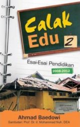 Calak Edu 2 - Esai-Esai Pendidikan 2008-2012