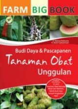 Farm Bigbook: Budi Daya Dan Pascapanen Tanaman Obat Unggulan