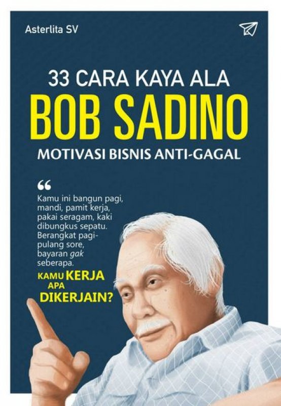 33 Cara Kaya Ala Bob Sadino Motivasi Bisnis Antigagal (bk)